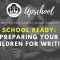 School Ready: Preparing Your Children for Writing